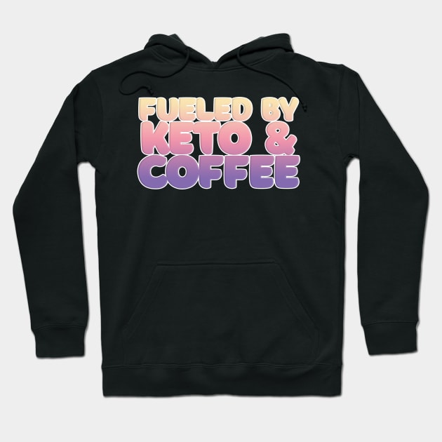 Fueled By Keto & Coffee Typography Design Hoodie by DankFutura